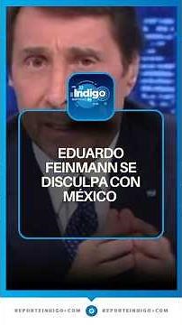Feinmann apologizes after comments about Mexico | Reporte Indigo