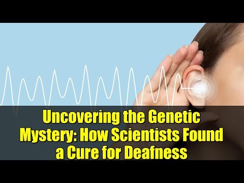 Uncovering the Genetic Mystery: How Scientists Found a Cure for Deafness