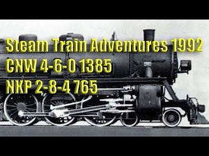 Steam Train Adventures 1992, CNW 4-6-0 1385, NKP 2-8-4 765