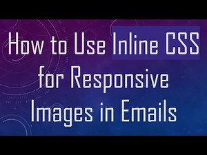 How to Use Inline CSS for Responsive Images in Emails
