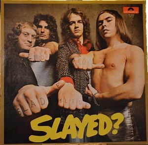 Slade - Slayed?