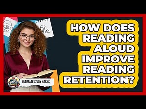 How Does Reading Aloud Improve Reading Retention? - Ultimate Study Hacks