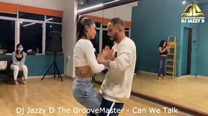Dj Jazzy D - Can We talk | Dj Jazzy D (The GrooveMaster)