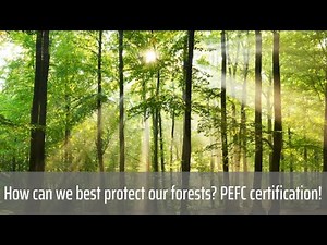 How can we best protect our forests PEFC certification!