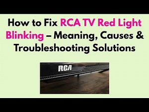 How to Fix RCA TV Red Light Blinking – Meaning, Causes & Troubleshooting Solutions