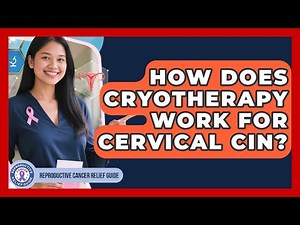 How Does Cryotherapy Work For Cervical CIN? - Reproductive Cancer Relief Guide