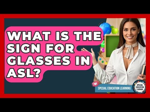 What Is The Sign For Glasses In ASL? - Special Education Learning