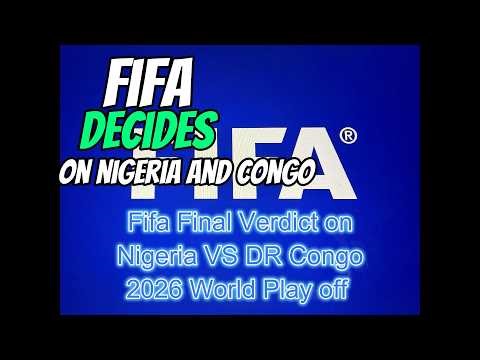 FIFA Final verdict on Nigeria VS DR Congo 2026 World Cup Qualifier Protest #supereagles #drcongo #fi