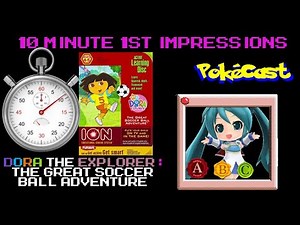 10 Minute 1st Impressions : Dora the Explorer: The Great Soccer Ball Adventure