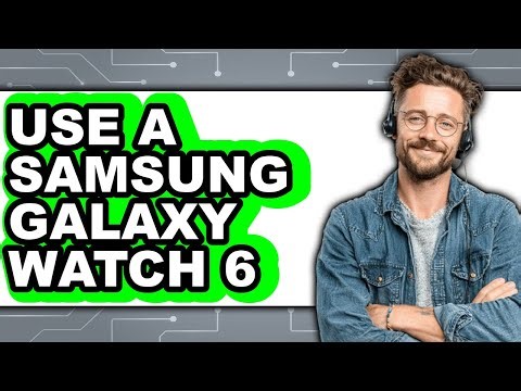 How to Use a Samsung Galaxy Watch 6 - Easy Guide