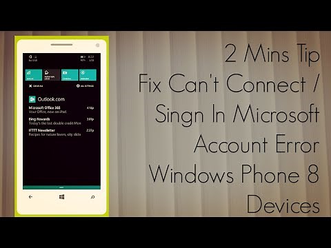 2 Mins Tip : Fix Can't Connect / Sign In with Microsoft Account Error on Windows Phone 8 Devices