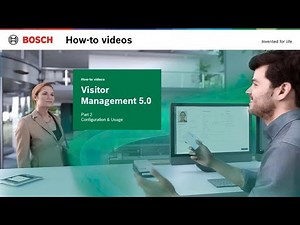 Bosch Security - Visitor Management 5.0 Part 2 Configuration and Usage