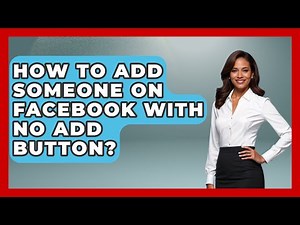 How To Add Someone On Facebook With No Add Button? - Everyday-Networking