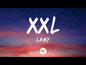 LANY - XXL (Lyrics)