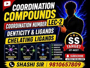 🔥 Coordination Compounds Lec-2 | Coordination Number, Denticity & Chelating Ligands | By Shashi Sir