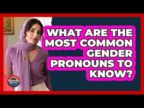 What Are The Most Common Gender Pronouns To Know?