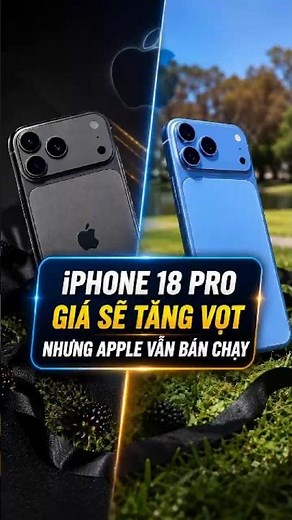 iPhone 18 Pro có thể tăng giá mạnh nhưng Apple vẫn tự tin bán chạy | 8chiase Official