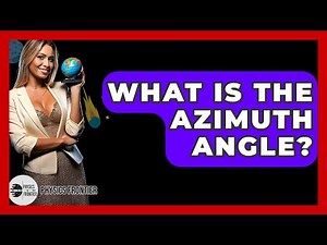 What Is The Azimuth Angle? - Physics Frontier