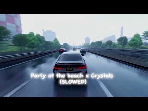 Party at the Beach x CRYSTALS - PR1SVX/andr3esx (SLOWED)