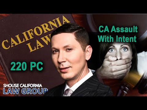 Penal Code § 220 PC - Assault w/ Intent to Commit a Felony