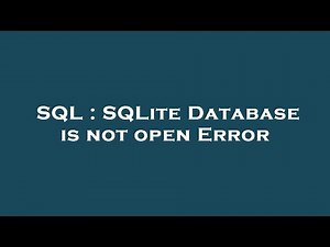 SQL : SQLite Database is not open Error