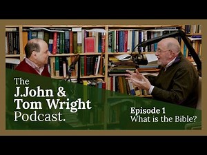 What is the Bible? (Ep. 1) // The J.John and Tom Wright Podcast