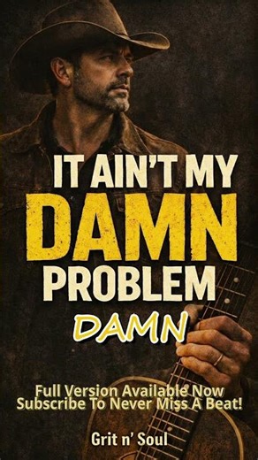 'Cause It Ain’t My Damn Problem by Grit n' Soul