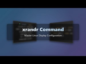 xrandr Command: Master Linux Display Configuration