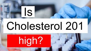 Is Cholesterol 201 high, normal or dangerous? What does Cholesterol level 201 mean?