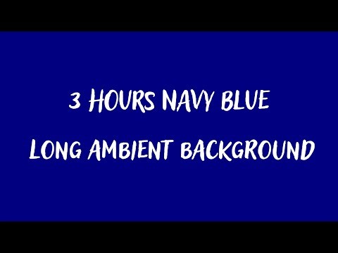 3 Hours Navy Blue Background for Relaxation, Focus & Ambience