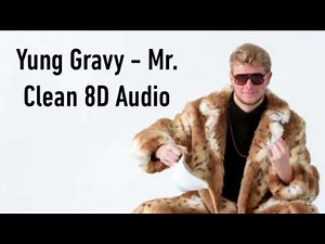 Yung Gravy - Mr. Clean 8D Audio