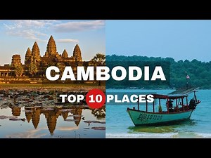 10 Best Places to Visit in Cambodia | Ultimate Cambodia Travel Guide