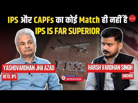 CAPF Bill Debate: Why IPS Officers Are Crucial? | Ex-IPS Yashovardhan Azad | Exclusive Interview