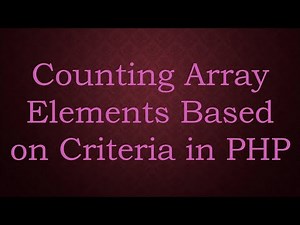 Counting Array Elements Based on Criteria in PHP