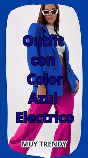 Como combinar AZUL ELECTRICO #moda #fashion #tendencias