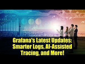 Grafana's Latest Updates: Smarter Logs, AI-Assisted Tracing, and More!