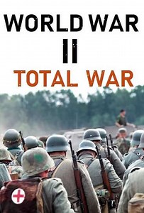 World War II: Total War (2018) - TV Show