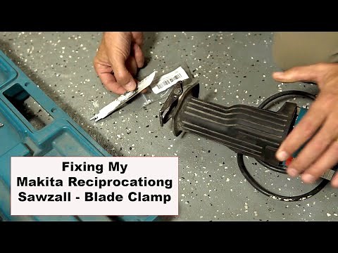 Fixing my Makita Sawzall -- Blade Falls Off Constantly!