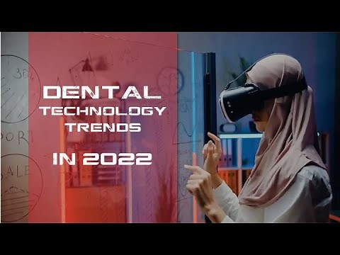 Dental technology trends to look out for in 2022