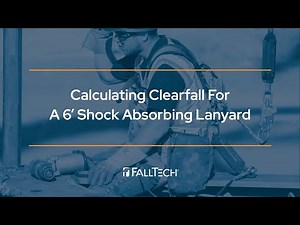 Calculating Clearfall for a 6' Shock Absorbing Lanyard