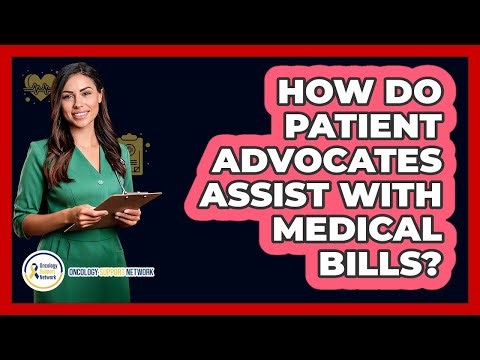 How Do Patient Advocates Assist With Medical Bills?