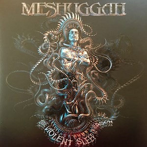 Meshuggah - The Violent Sleep Of Reason