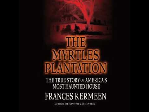 Myrtles Plantation: The True Story of America's Most Haunted House - Frances Kermeen