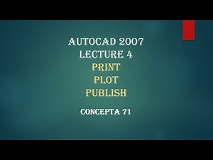 AutoCAD 2007 2D: Print, Plot and Publish