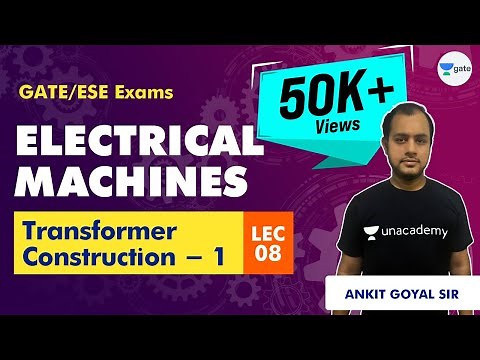 Transformer Construction - 1 | Electrical Machines | Lec 8 | | GATE & ESE | Ankit Goyal