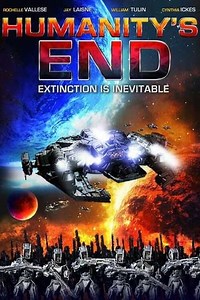 Humanity's End (2009) - Movie
