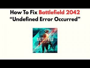 How to Fix Battlefield 2042 “Undefined Error Occurred”