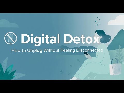 Digital Detox: How to Unplug Without Feeling Disconnected