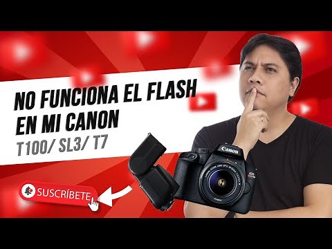 ¿Por qué no me funciona el flash en mi canon T100/SL3/T7? Te tengo la solución📷