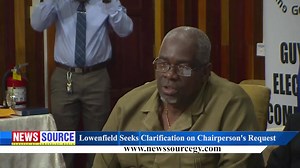 NEWS Source: Lowenfield Seeks Clarification on Chairperson's Request | News Source Guyana